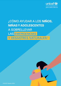 ¿Cómo ayudar a los niños, niñas y adolescentes a sobrellevar las emergencias y desastres naturales? (UNICEF)